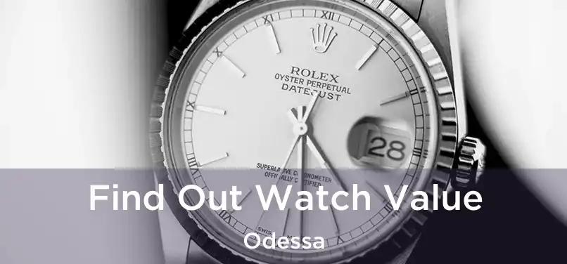 Find Out Watch Value Odessa