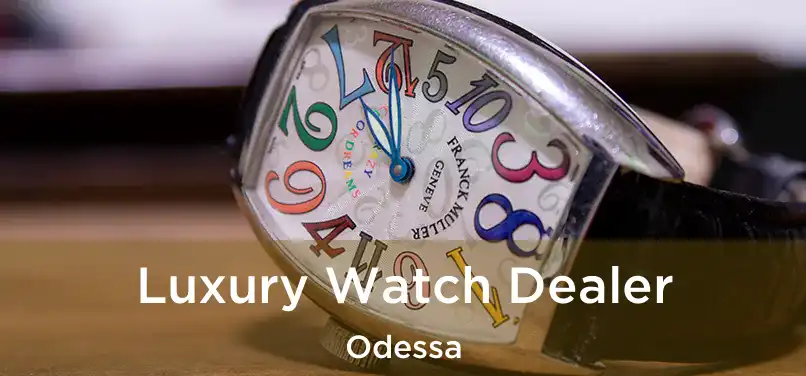 Luxury Watch Dealer Odessa