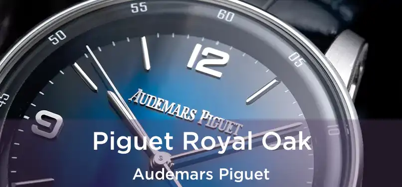 Piguet Royal Oak Audemars Piguet