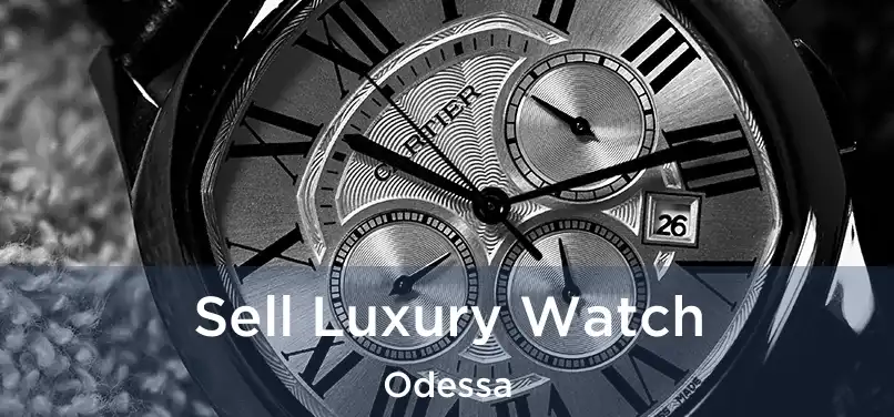 Sell Luxury Watch Odessa