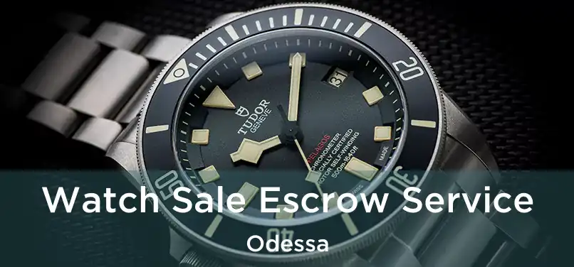 Watch Sale Escrow Service Odessa